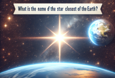 Quel est le nom de l'étoile la plus proche de la Terre ?